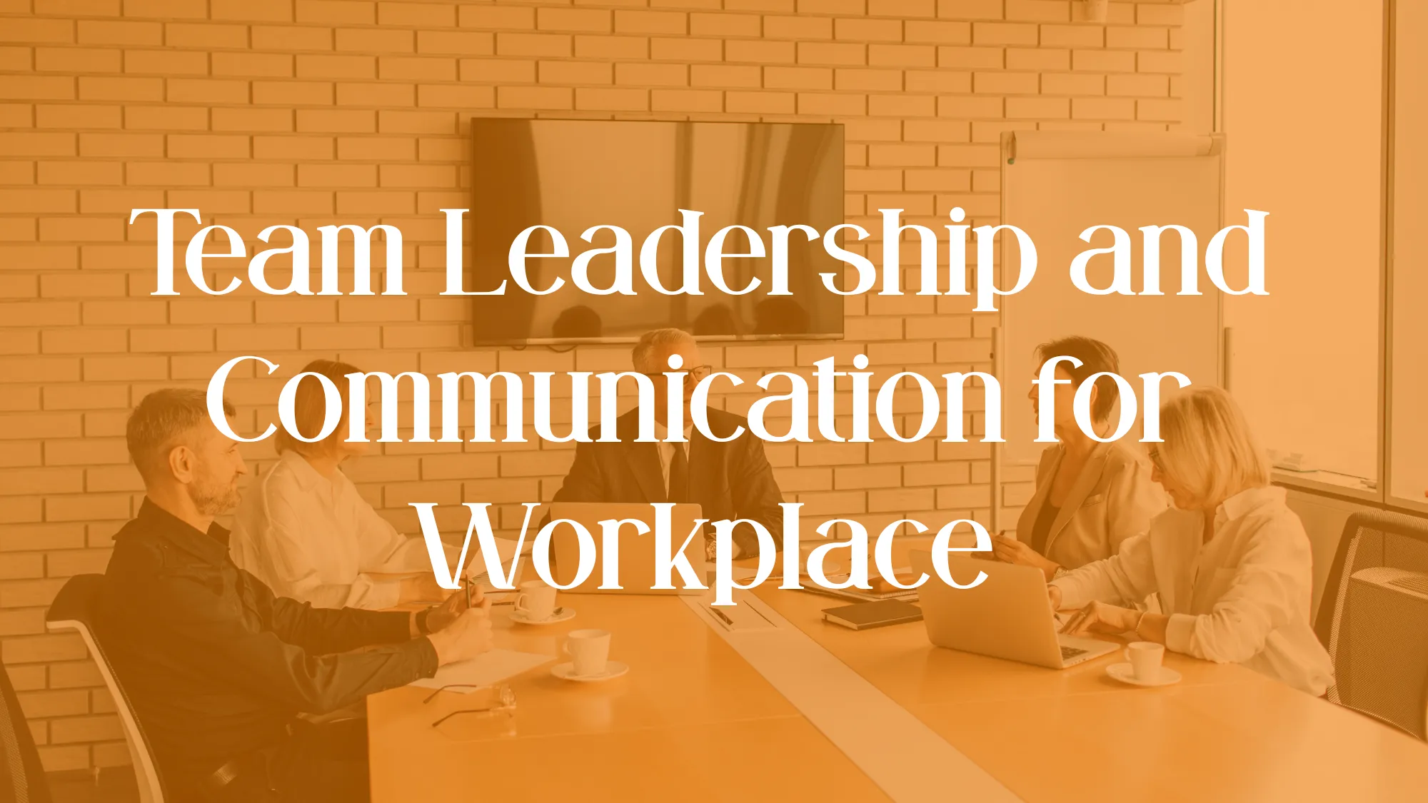 Team Leadership and Communication for Workplace