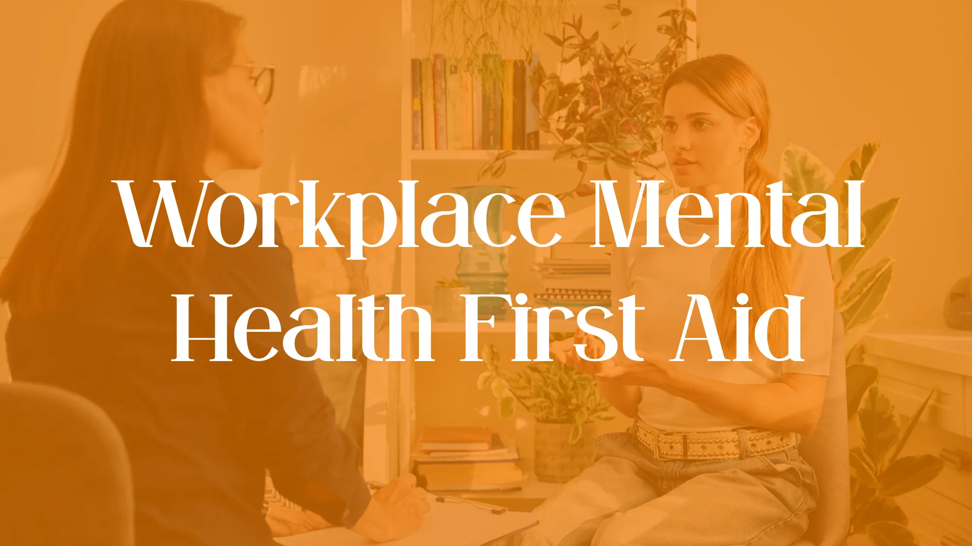 Workplace Mental Health First Aid